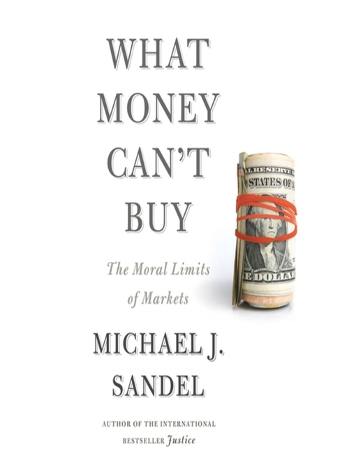 Title details for What Money Can't Buy by Michael J. Sandel - Wait list